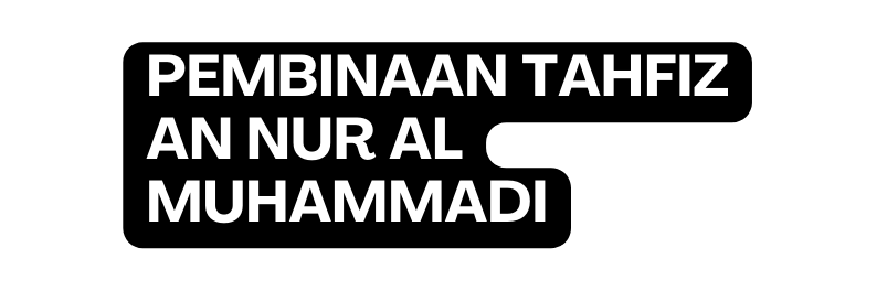 Pembinaan tahfiz an nur al muhammadi